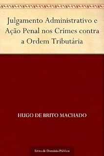 Livro Julgamento Administrativo e Ação Penal nos Crimes contra a Ordem Tributária