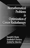 Biomathematical Problems in Optimization of Cancer Radiotherapy, Hanin, Leonid G. and Pavlova, Lyudmila V., 0849386489