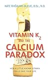 Vitamin K2 and the Calcium Paradox: How a