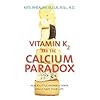 Vitamin K2 and the Calcium Paradox: How a Little-Known Vitamin Could Save Your Life