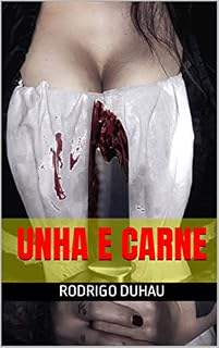 Livro Unha e Carne: Uma pequena história de amizade, vingança e horror