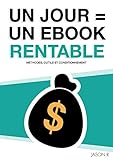Un Jour = Un Ebook Rentable (comment écrire un ebook rentable, écrire un ebook en un jour): Un Jou by Jason R