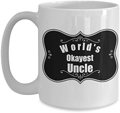 Uncle Coffee Mug-New Uncle Gifts-World's Okayest Uncle-Funny Tea Cup-Perfect Novelty Gift Ideas For Niece, Nephew, Kids and Others. (15oz)