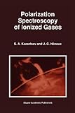 Polarization Spectroscopy of Ionized Gases, Kazantsev, Sergi and Henoux, J. C., 9048145503