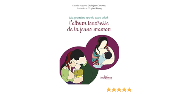Ma Premiere Annee Avec Bebe L Album Tendresse De La Jeune Maman Manuels French Edition Didierjean Jouveau Claude Suzanne Amazon Com Books