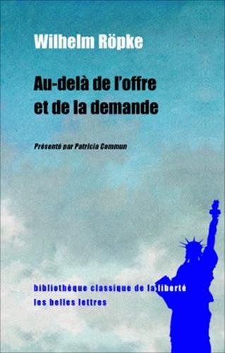 Au-Dela de L'Offre Et de la Demande (Bibliotheque Classique de La Liberte) (French Edition) by Wilhelm Ropke