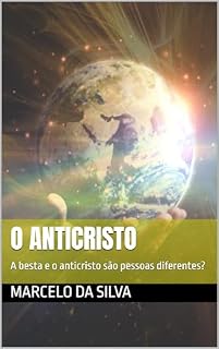 Livro O ANTICRISTO: A besta e o anticristo são pessoas diferentes?