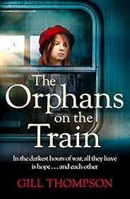 The Orphans on the Train: Gripping and heartrending historical fiction of two orphaned girls in WW2