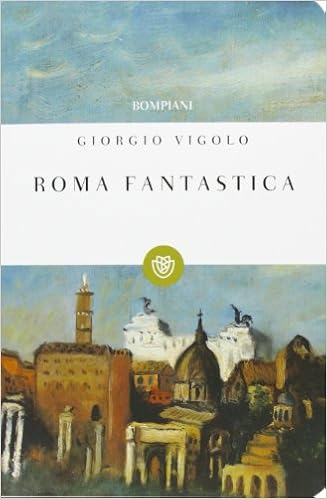 Giorgio Vigolo - Roma Fantastica (2015)