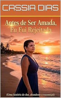 Livro Antes de Ser Amada, Eu fui Rejeitada