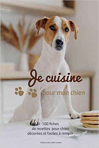 Je Cuisine Pour Mon Chien 100 Fiches De Recettes Pour Chien Illustrees Et Faciles A Completer Cahier De Repas Canin Biscuits Fait Maison Passion Chiens Amazon Ca Mon Chien Cuisine Editions Books