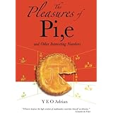 The Pleasures of Pi,e and Other Interesting Numbers