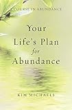 A Course in Abundance: Your Life's Plan for Abundance by 