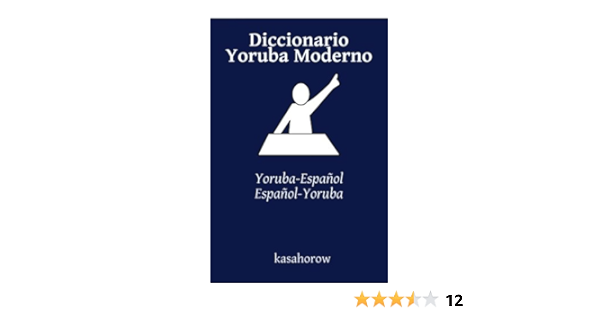 Diccionario Yoruba Moderno Yoruba Espanol Espanol Yoruba 10000 Yoruba Kasahorow Amazon Es Kasahorow Libros