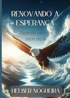 Livro RENOVANDO A ESPERANÇA: ALÇANDO VOO NAS ASAS DA FÉ