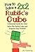How to Solve a 2x2 Rubik's Cube: A Solution Guide for Kids! Solve the Pocket Cube and Impress Your Friends! (Step by Step, Color-Illustrated)
