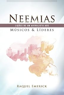Livro Neemias: Lições de um avivalista aos músicos e líderes
