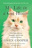 My Life in the Cat House: True Tales of Love, Laughter, and Living with Five Felines by 