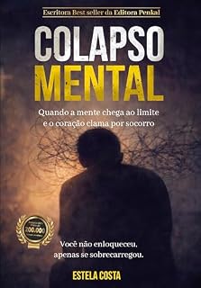Livro Colapso Mental : - Quando a Mente chega ao limite e o coração clama por socorro