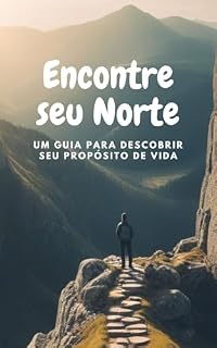 Livro Encontre seu Norte: Um Guia para Descobrir seu Propósito de Vida