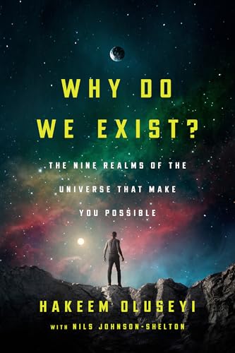 Why Do We Exist?: The Nine Realms of Universe that Make You Possible