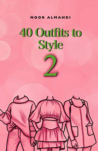 Independently Published 40 Outfits to Style (2): Design Your Style Workbook Second Edition: Winter, Summer, Fall outfits and More - Drawing Workbook for Teens, and Adults
