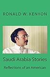 Saudi Arabia Stories: Reflections of an American by