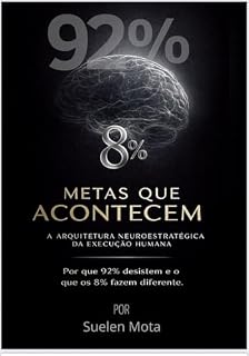 Livro Metas que Acontecem: A Arquitetura Neuroestratégica da Execução Humana