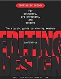 Editing by Design: For Designers, Art Directors, and Editors--the Classic Guide to Winning Readers by Jan White