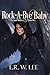 Rock-A-Bye Baby: A Rhapsodic Gods-vs-Mortals Paranormal Romance with Young Adult Appeal (The Sand Ma by L. R. W. Lee
