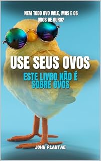 Livro USE SEUS OVOS: Este livro não é sobre ovos