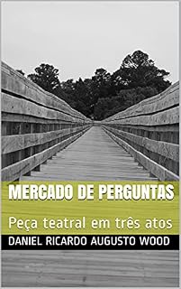 Livro Mercado de Perguntas: Peça teatral em três atos