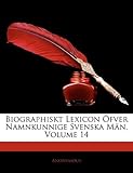 Biographiskt Lexicon Fver Namnkunnige Svenska MN, Volume 14 (Swedish Edition) by 