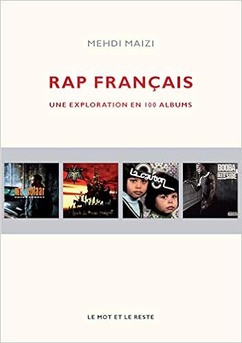 Rap Francais Une Exploration En 100 Albums Amazon Fr Maizi Mehdi Livres une exploration en 100 albums
