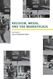 Religion, Media, and the Marketplace
