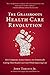The Grassroots Health Care Revolution: How Companies Across America Are Dramatically Cutting Their Health Care Costs While Improving Care - Book by John Torinus