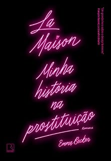 Livro La Maison: Minha história na prostituição