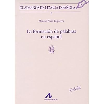 La formación de palabras en español (H) (Cuadernos de lengua española)