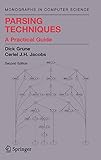 Parsing Techniques: A Practical Guide (Monographs in Computer Science) Parsing Techniques: A Practical Guide (Monographs in Computer Science)