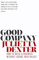 Good Company: How to Build a Business Without Losing Your Values