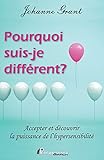 Pourquoi suis-je différent?: Accepter et découvrir la puissance de l'hypersensibilité (French Edi by
