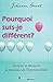Pourquoi suis-je différent?: Accepter et découvrir la puissance de l'hypersensibilité (French Edi by