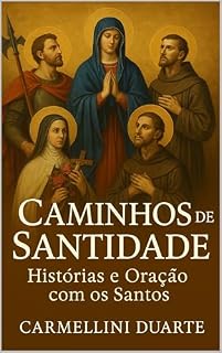 Livro Caminhos de Santidade: Histórias e Oração com os Santos (Religiões do Mundo)