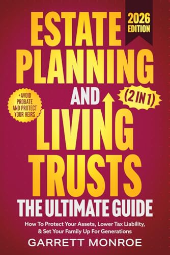 Estate Planning & Living Trusts - The Ultimate Guide (2 In 1): How To Protect Your Assets, Lower Tax Liability, & Set Your Family Up For Generations + Avoid Probate (Wealth Strategy)