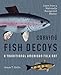 Carving Fish Decoys by 