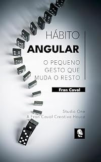 Livro HÁBITO ANGULAR: O pequeno gesto que muda o resto (Coleção Fran Caval de Desenvolvimento Humano Livro 3)