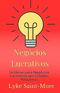 Livro Negócios Lucrativos: 14 Ideias para Negócios Lucrativos em Cidades Pequenas