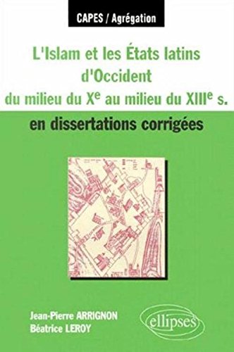 L' Islam et les États latins d'Occident du milieu du Xe au milieu du XIIIe s. en dissertations corrigées