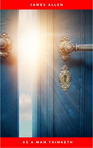 [B.o.o.k] As a Man Thinketh: 21st Century Edition (The Wisdom of James Allen) TXT