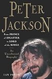 Peter Jackson: From Prince of Splatter to Lord of the Rings by